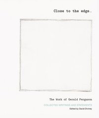 bokomslag Close To The Edge... The Work Of Gerald Ferguson
