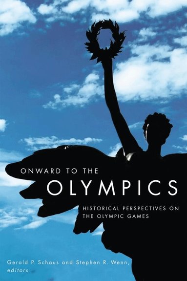 Gerald P. Schaus, Stephen R. Wenn - Onward to the Olympics, Häftad
