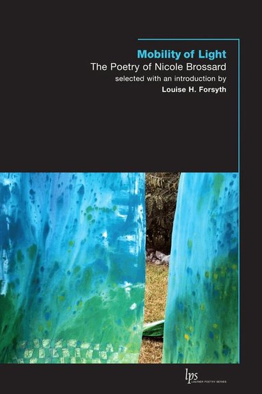 Nicole Brossard, Louise H. Forsyth - Mobility of Light, Häftad
