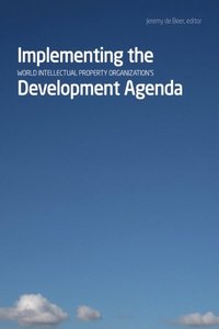 bokomslag Implementing the World Intellectual Property Organizationâs Development Agenda