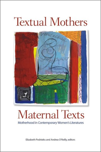 Elizabeth Podnieks, Andrea O'Reilly - Textual Mothers/Maternal Texts, Häftad
