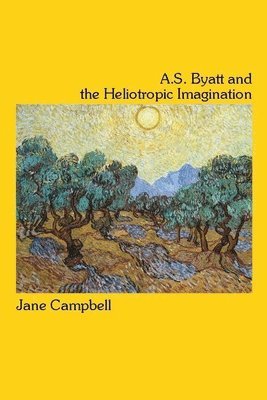 Jane Campbell - A.S. Byatt and the Heliotropic Imagination, Häftad