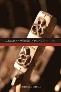 bokomslag Canadian Women in Print, 17501918