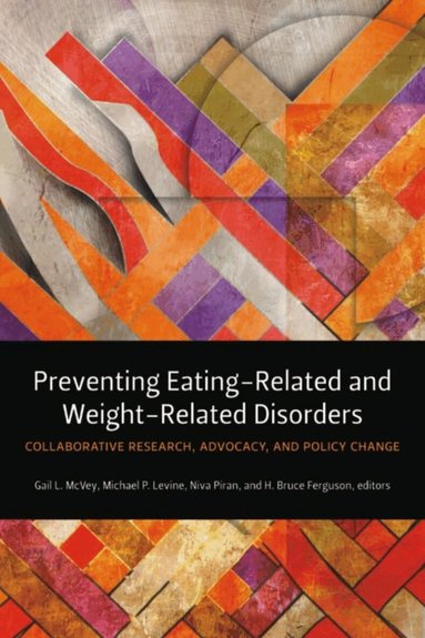 Gail L. McVey, Michael P. Levine, Niva Piran, H. Bruce Ferguson - Preventing Eating-Related and Weight-Related Disorders, Häftad
