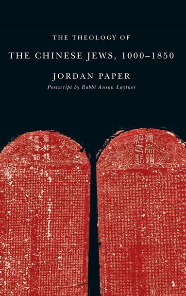 Jordan Paper - Theology of the Chinese Jews, 1000–1850, Inbunden