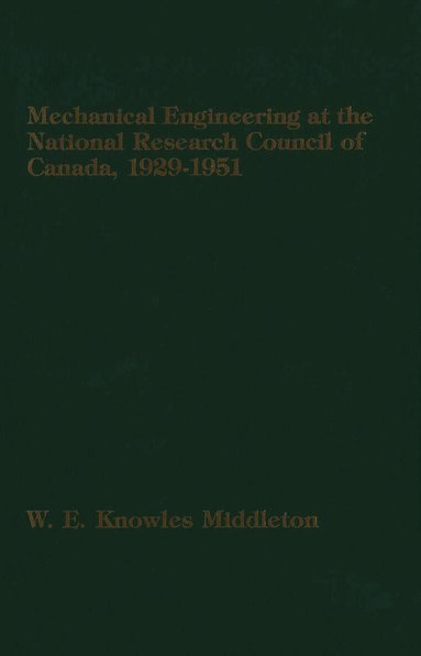W.E. Knowles Middleton - Mechanical Engineering at the National Research Council of Canada, Häftad