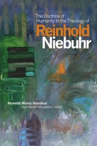 bokomslag The Doctrine of Humanity in the Theology of Reinhold Niebuhr