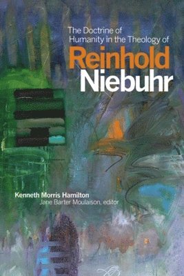 The Doctrine of Humanity in the Theology of Reinhold Niebuhr 1