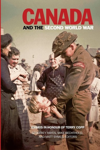 Geoffrey Hayes, Mike Bechthold, Matt Symes - Canada and the Second World War, Häftad