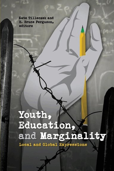 Kate Tilleczek, H. Bruce Ferguson - Youth, Education, and Marginality, Häftad