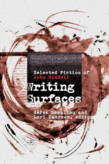 John Riddell, derek beaulieu, Lori Emerson - Writing Surfaces, Häftad