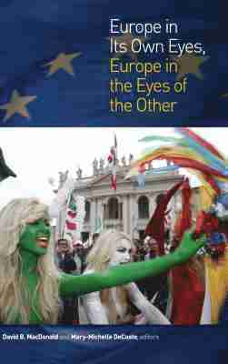 David B. MacDonald, Mary-Michelle DeCoste - Europe in Its Own Eyes, Europe in the Eyes of the Other, Inbunden