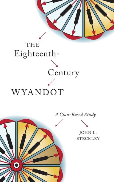John L. Steckley - Eighteenth-Century Wyandot, Inbunden