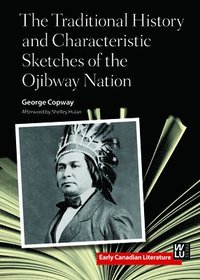 bokomslag The Traditional History and Characteristic Sketches of the Ojibway Nation