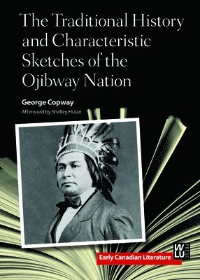 bokomslag Traditional History and Characteristic Sketches of the Ojibway Nation