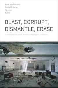 bokomslag Blast, Corrupt, Dismantle, Erase