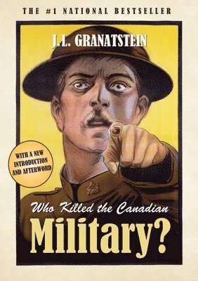J. L. Granatstein - Who Killed the Canadian Military?, Häftad