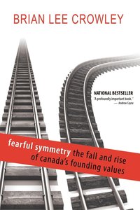 bokomslag Fearful Symmetry - The Fall and Rise of Canada's Founding Values