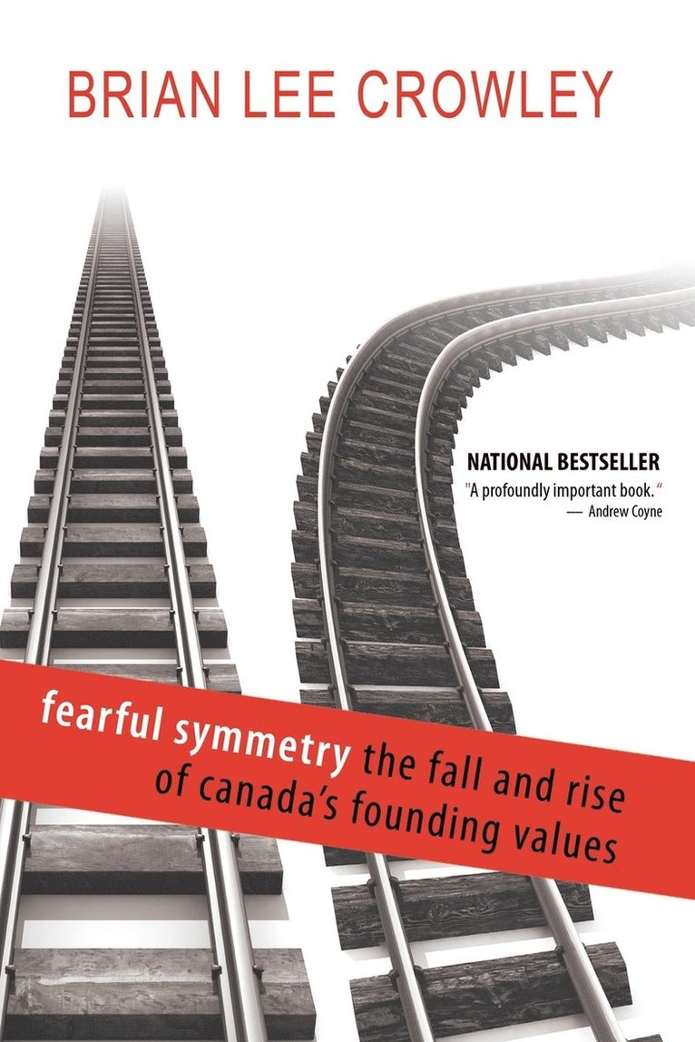 Fearful Symmetry - The Fall and Rise of Canada's Founding Values 1