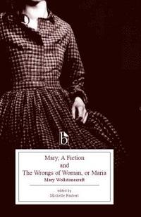 bokomslag Mary, a Fiction and the Wrongs of Woman, or Maria