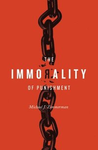 bokomslag The Immorality of Punishment