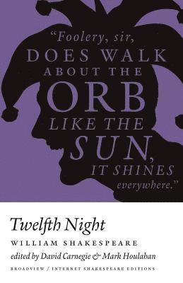 William Shakespeare, David Carnegie - Twelfth Night - Ise - Ed. Carnegie & Houlahan: A Broadview Internet Shakespeare Edition, Häftad
