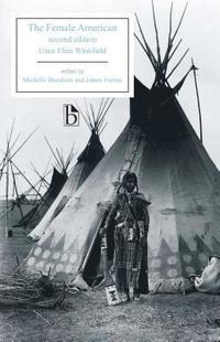 bokomslag The Female American - Second Edition: Or, the Adventures of Unca Eliza Winkfield