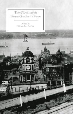 Thomas Chandler Haliburton, Richard A. Davies - The Clockmaker, Häftad