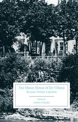 Rosanna Mullins Leprohon, Andrea Cabajsky - The Manor House of de Villerai: A Tale of Canada Under the French Dominion, Häftad