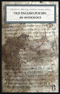 bokomslag Old English Poetry: An Anthology: A Broadview Anthology of British Literature Edition