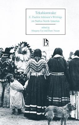 bokomslag Tekahionwake: E. Pauline Johnson's Writings on Native North America