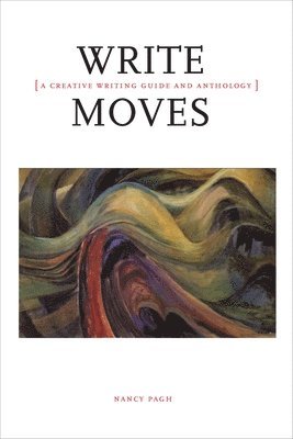 Nancy Pagh - Write Moves: A Creative Writing Guide and Anthology, Häftad