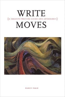 bokomslag Write Moves: A Creative Writing Guide and Anthology