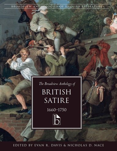 Evan R. Davis, Nicholas D. Nace - Broadview Anthology of British Satire, 1660-1750, Häftad