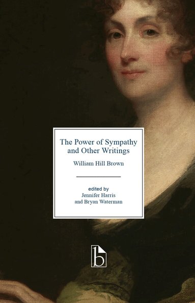 William Hill Brown, Jennifer Harris, Bryan Waterman - Power of Sympathy and Other Writings, Häftad
