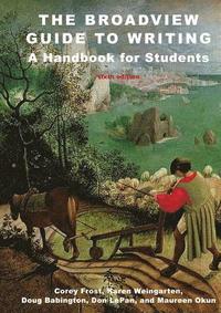 bokomslag The Broadview Guide to Writing: A Handbook for Students - Sixth Edition