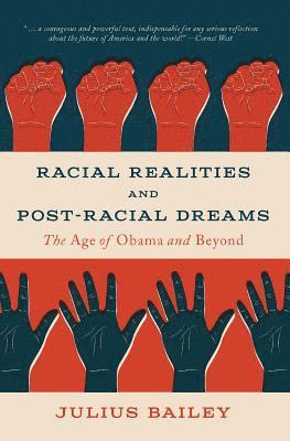 Julius Bailey - Racial Realities and Post-Racial Dreams, Häftad