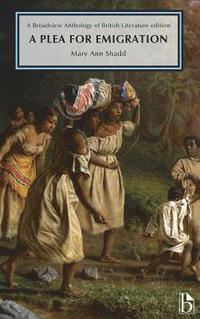 bokomslag A Plea for Emigration; Or Notes of Canada West: A Broadview Anthology of British Literature Edition