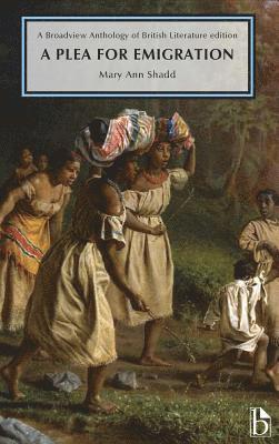 bokomslag A Plea for Emigration; Or Notes of Canada West: A Broadview Anthology of British Literature Edition