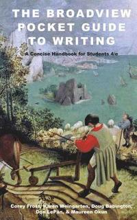bokomslag The Broadview Pocket Guide to Writing: A Concise Handbook for Students - Fourth Edition