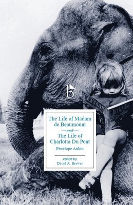 Penelope Aubin, David A. Brewer, David a. Brewer - Life of Madame de Beaumount and The Life of Charlotta du Pont, Häftad