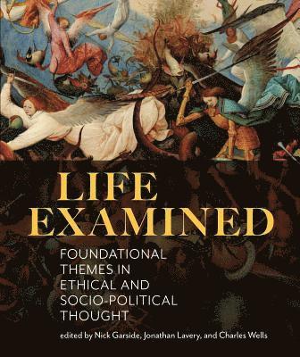 bokomslag Life Examined: Foundational Themes in Ethical and Socio-Political Thought
