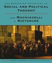 bokomslag The Broadview Anthology of Social and Political Thought: From Machiavelli to Nietzsche