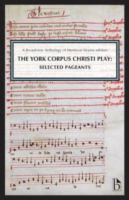 bokomslag The York Corpus Christi Play: Selected Pageants: A Broadview Anthology of British Literature Edition