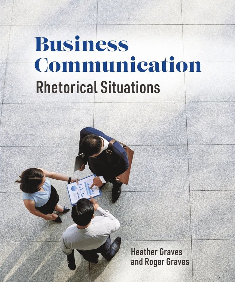 Heather Graves, Roger Graves - Business Communication: Rhetorical Situations, Häftad