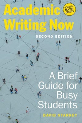 David Starkey - Academic Writing Now: A Brief Guide for Busy Students - Second Edition, Häftad