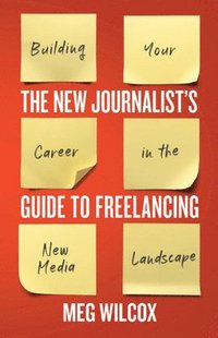 bokomslag The New Journalists Guide to Freelancing