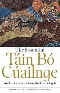 bokomslag Essential Táin Bó Cúailnge and Other Stories from the Ulster Cycle