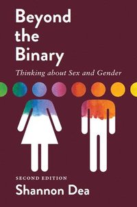 bokomslag Beyond the Binary: Thinking about Sex and Gender - Second Edition