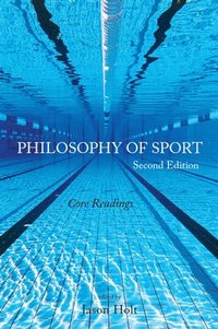 bokomslag Philosophy of Sport: Core Readings - Second Edition